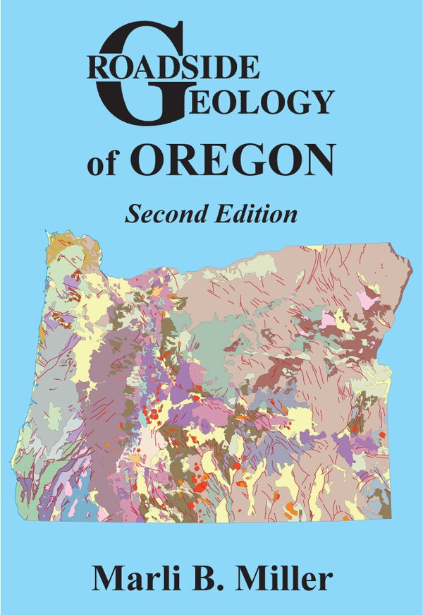 Roadside Geology of Oregon by Marli B Miller, Paperback | Indigo Chapters