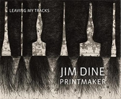 Jim Dine Printmaker: Leaving My Tracks, Hardcover | Indigo Chapters