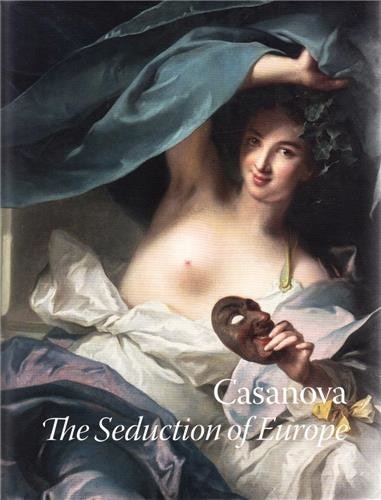 Casanova: The Seduction of Europe by Frederick Ilchman, Hardcover | Indigo Chapters