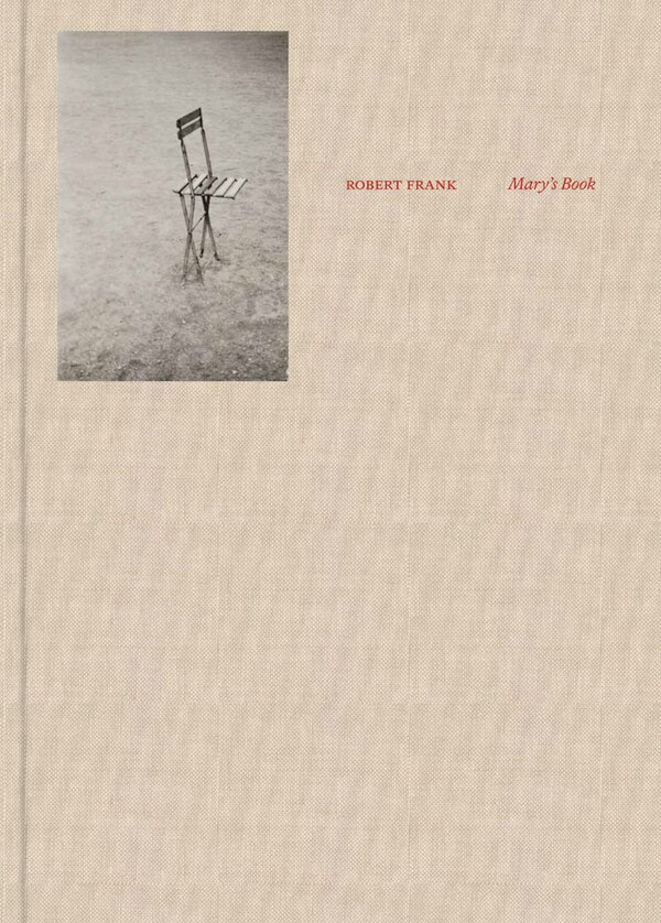 Robert Frank: Mary's Book, Hardcover | Indigo Chapters