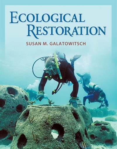 Ecological Restoration by Susan M. Galatowitsch, Hardcover | Indigo Chapters