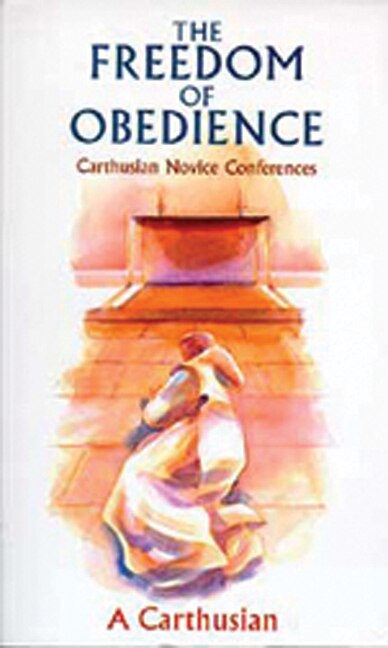 The Freedom of Obedience Volume 172 by A Carthusian, Paperback | Indigo Chapters