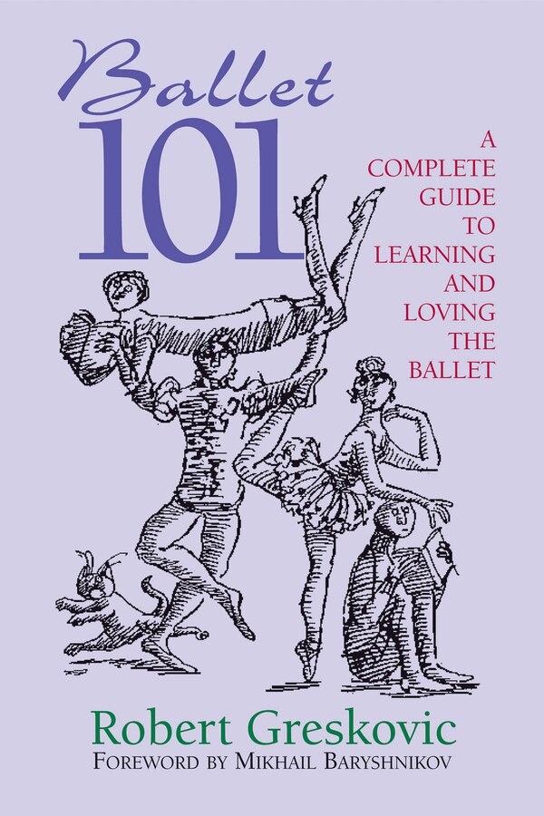 Ballet 101 by Robert Greskovic, Paperback | Indigo Chapters