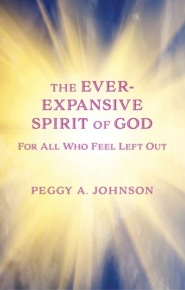 Ever-Expansive Spirit of God by Peggy A Johnson, Paperback | Indigo Chapters