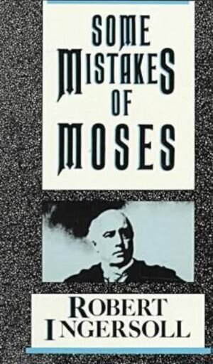 Some Mistakes Of Moses by ROBERT G. INGERSOLL, Paperback | Indigo Chapters