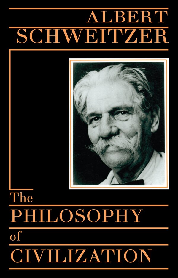 The Philosophy Of Civilization by Albert Schweitzer, Paperback | Indigo Chapters