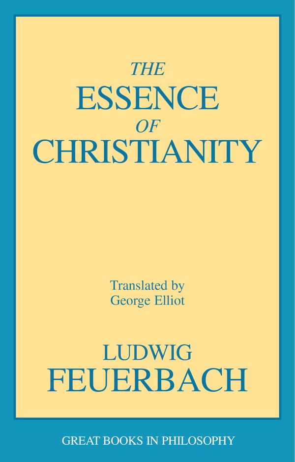 The Essence Of Christianity by Ludwig Feuerbach, Paperback | Indigo Chapters