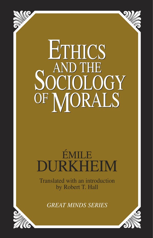 Ethics And The Sociology Of Morals by Emile Durkheim, Paperback | Indigo Chapters