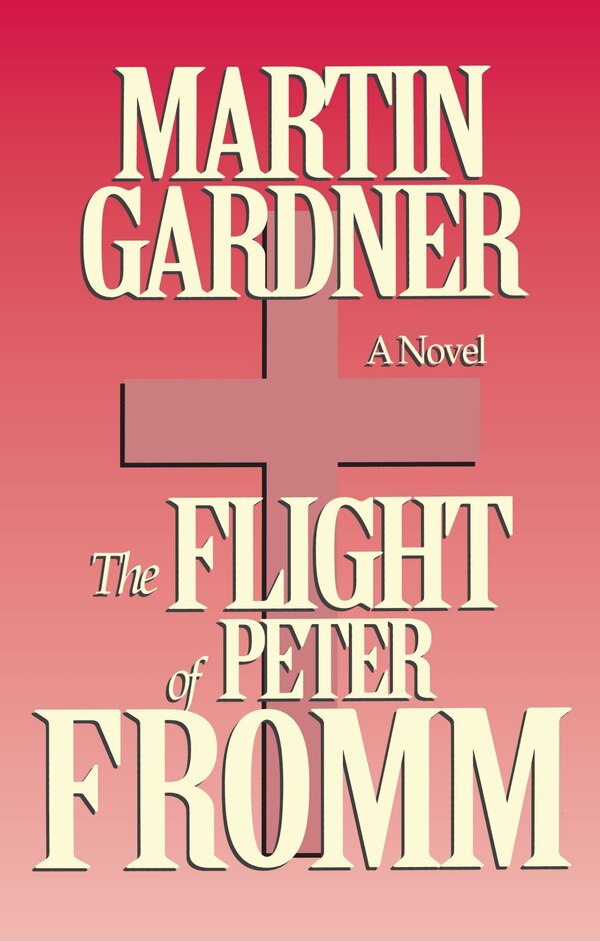 Flight of Peter Fromm by Martin Gardner, Paperback | Indigo Chapters