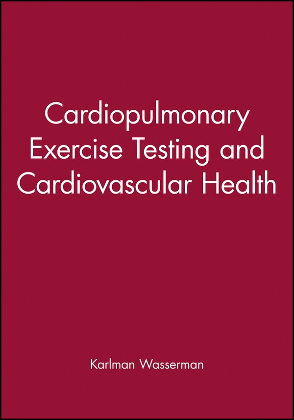 Cardiopulmonary Exercise Testing and Cardiovascular Health by Karlman Wasserman, Hardcover | Indigo Chapters