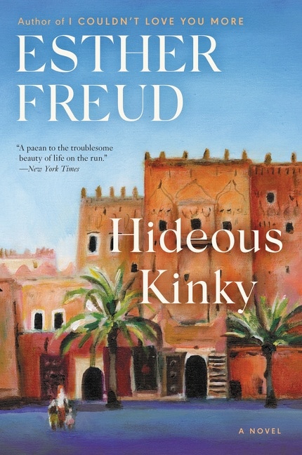 Hideous Kinky by Esther Freud, Paperback | Indigo Chapters