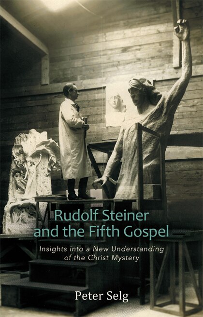 Rudolf Steiner and the Fifth Gospel by Peter Selg, Paperback | Indigo Chapters