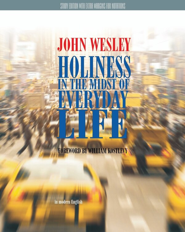 Holiness in the Midst of Everyday Life Study Edition by John Wesley, Paperback | Indigo Chapters