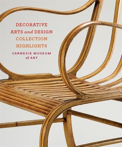 Carnegie Museum of Art: Decorative Arts and Design by Jason Busch, Paperback | Indigo Chapters