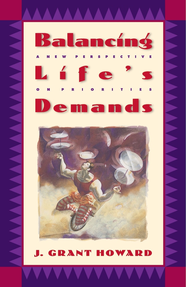 Balancing Life's Demands by J. Grant Howard, Paperback | Indigo Chapters