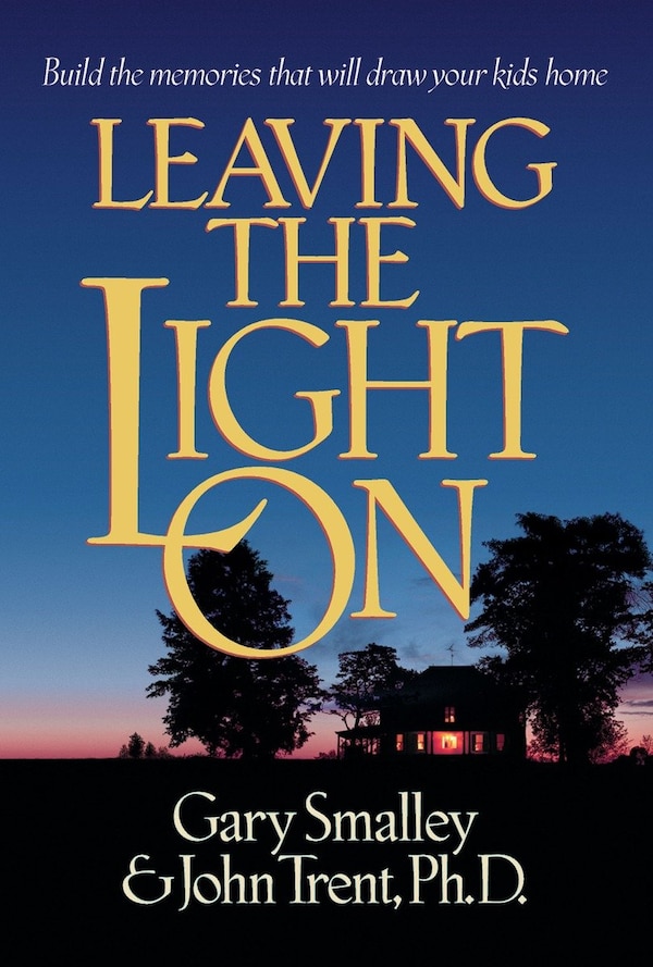 Leaving the Light On by Gary Smalley, Paperback | Indigo Chapters