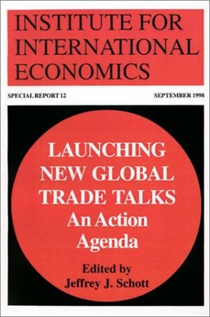 Launching New Global Trade Talks by Jeffrey Schott, Paperback | Indigo Chapters