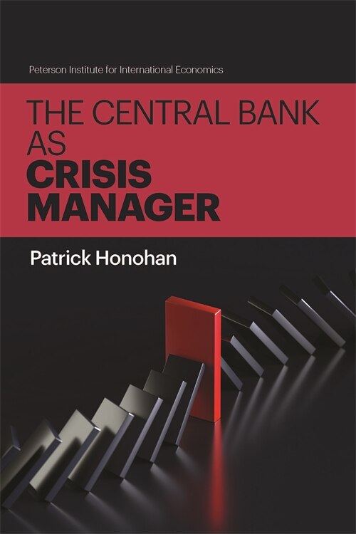 The Central Bank as Crisis Manager by Patrick Honohan, Paperback | Indigo Chapters