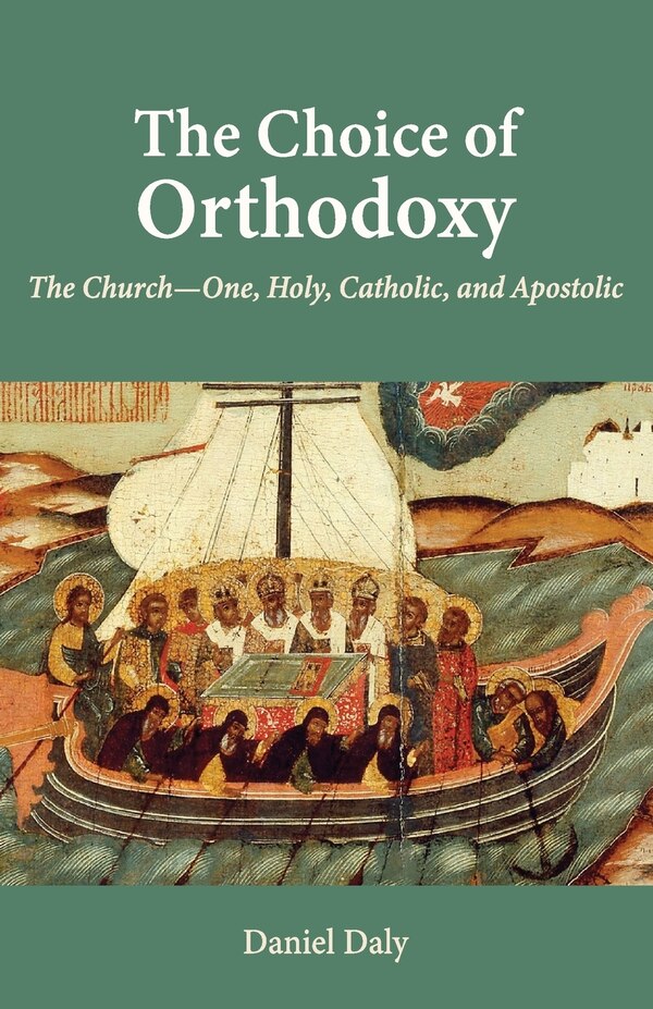 The Choice of Orthodoxy by Daniel Daly, Paperback | Indigo Chapters
