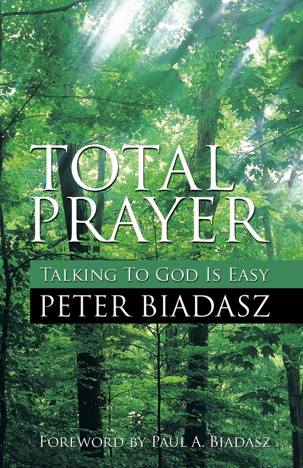 Total Prayer - Talking To God Is easy by Peter Biadasz, Paperback | Indigo Chapters