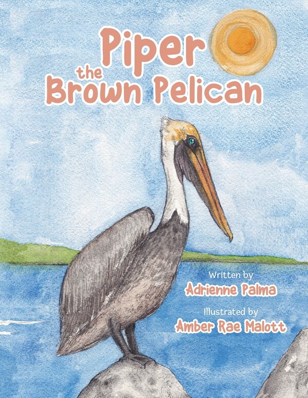 Piper the Brown Pelican by Adrienne Palma, Paperback | Indigo Chapters