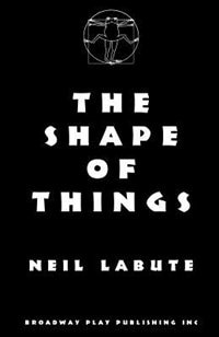 The Shape Of Things by Neil Labute, Paperback | Indigo Chapters