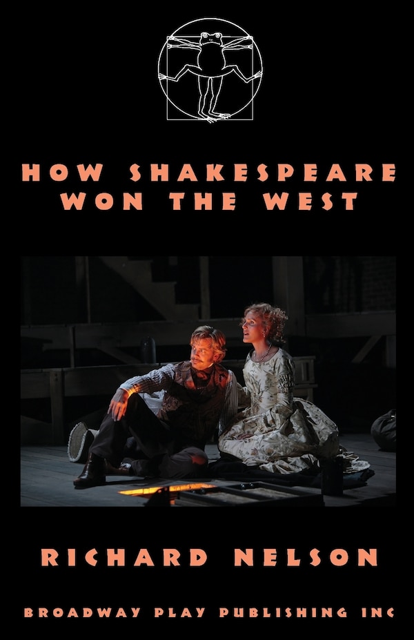 How Shakespeare Won The West by Richard Nelson, Paperback | Indigo Chapters
