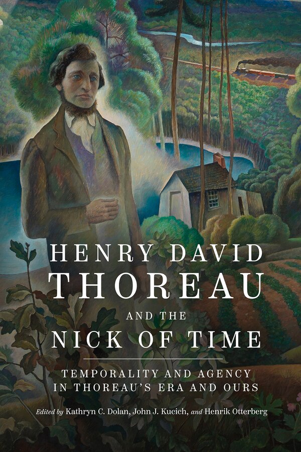 Henry David Thoreau and the Nick of Time by Kathryn C Dolan, Hardcover | Indigo Chapters