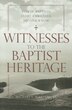 Witnesses to the Baptist Heritage by Michael Williams, Paperback | Indigo Chapters