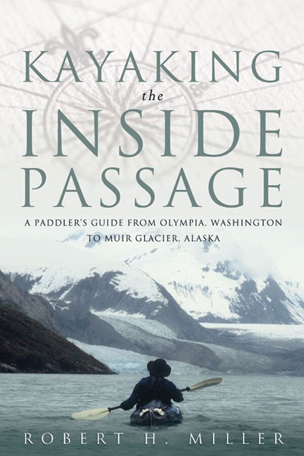 Kayaking The Inside Passage by Robert H Miller, Paperback | Indigo Chapters