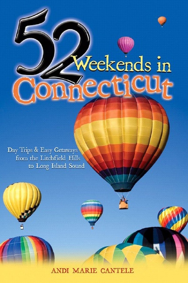 52 Weekends in Connecticut by Andi Marie Cantele, Paperback | Indigo Chapters