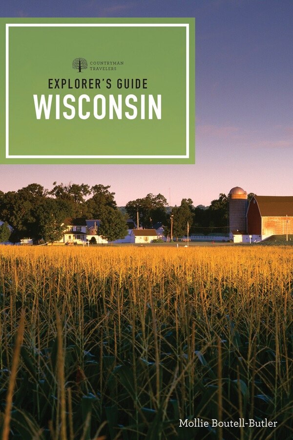 Explorer's Guide Wisconsin by Mollie Boutell-butler, Paperback | Indigo Chapters
