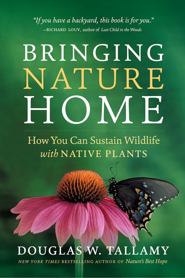 Bringing Nature Home by Douglas W. Tallamy, Paperback | Indigo Chapters