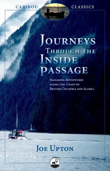 Journeys Through the Inside Passage by Joe Upton, Paperback | Indigo Chapters