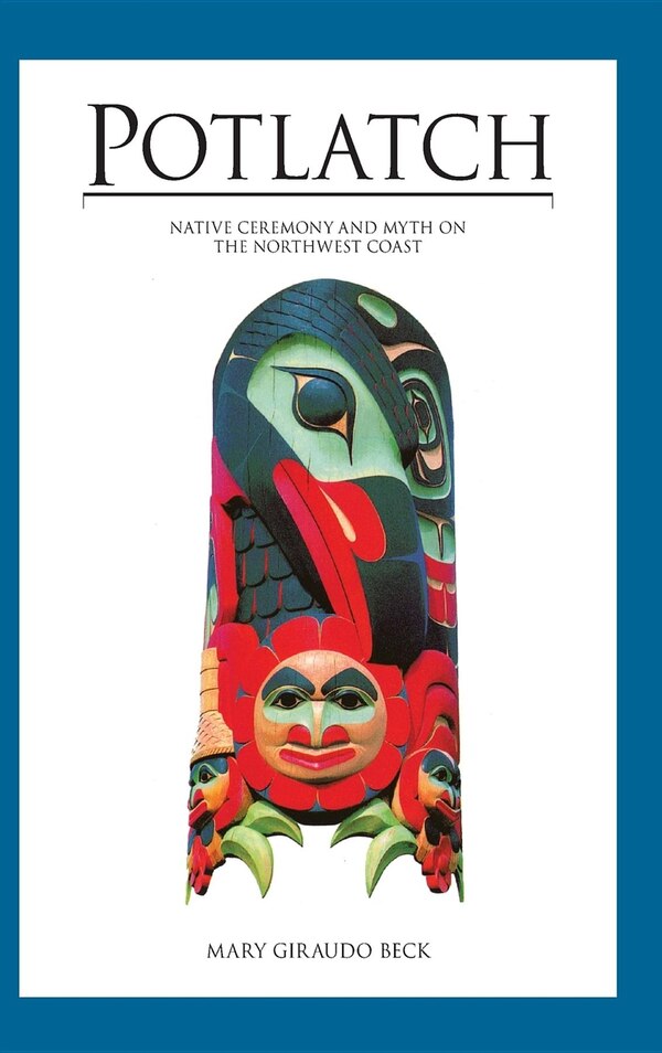 Potlatch by Mary Giraudo Beck, Paperback | Indigo Chapters