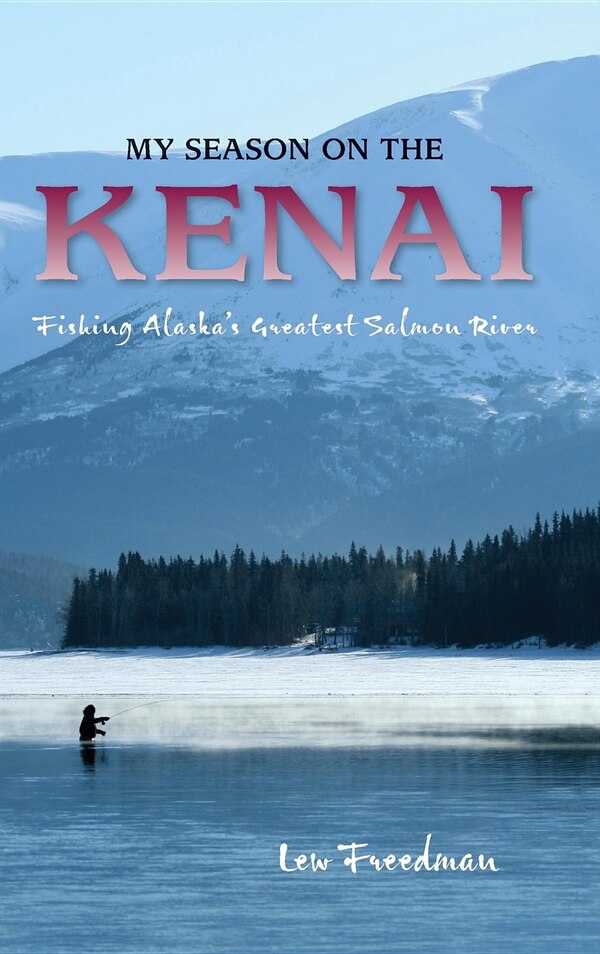 My Season On The Kenai by Lew Freedman, Paperback | Indigo Chapters