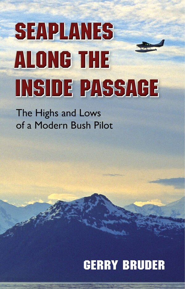 Seaplanes Along The Inside Passage by Gerry Bruder, Paperback | Indigo Chapters