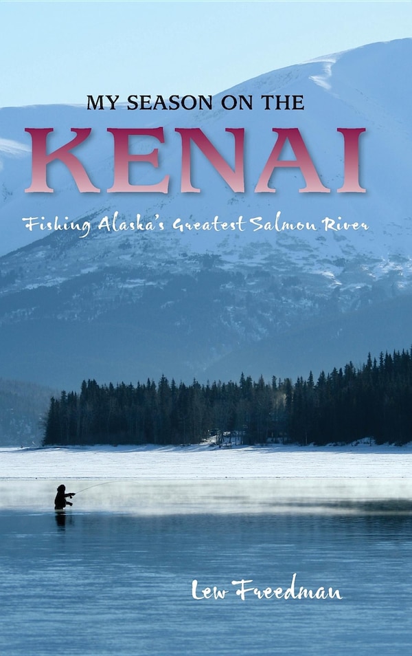 My Season On The Kenai by Lew Freedman, Paper over Board | Indigo Chapters