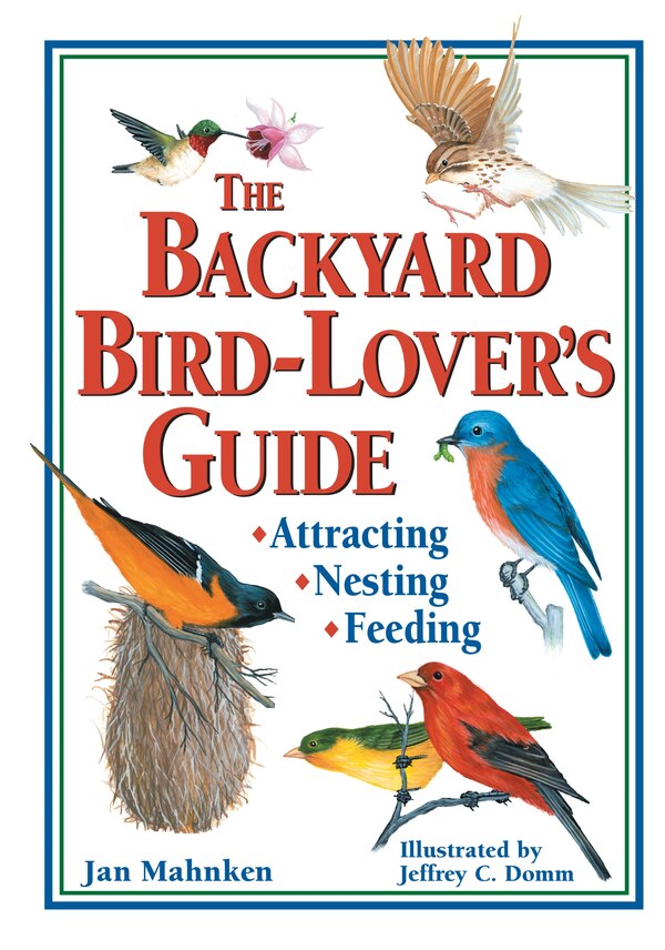 The Backyard Bird-Lover's Guide by Jan Mahnken, Paperback | Indigo Chapters