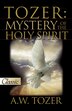 Tozer: Mystery Of The Holy Spirit, Paperback | Indigo Chapters
