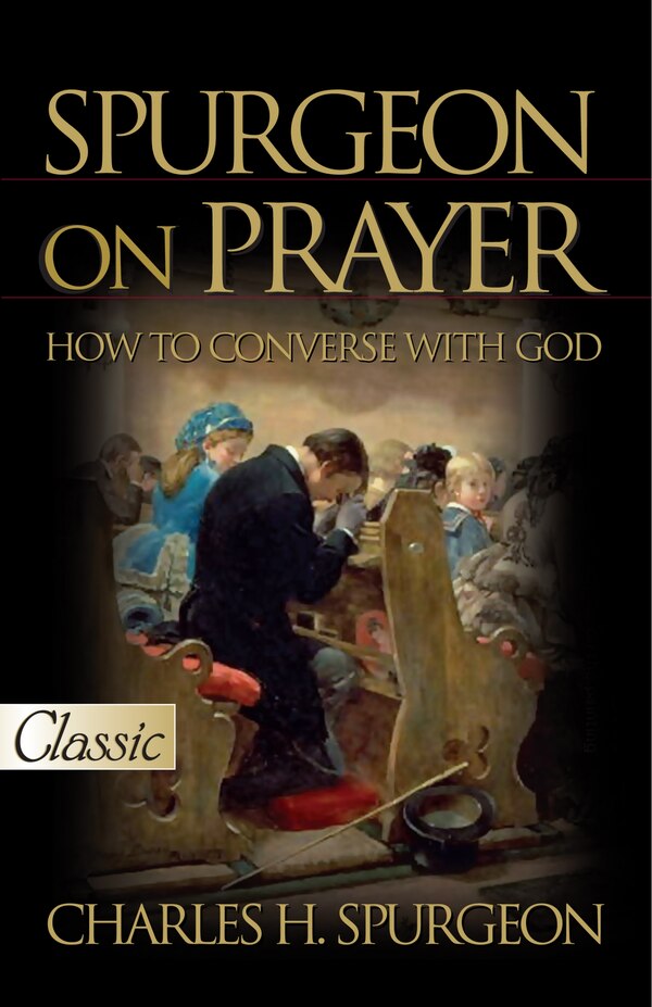 Spurgeon On Prayer by Charles H Spurgeon, Paperback | Indigo Chapters