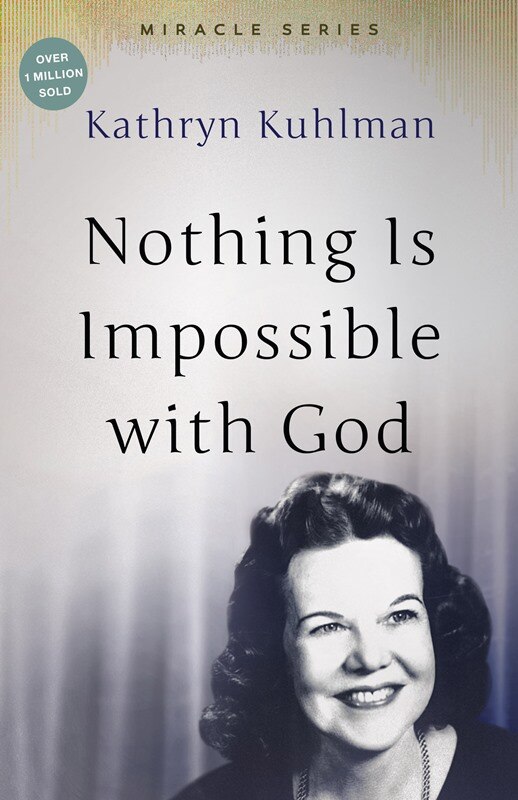 Nothing is Impossible With God by Kathryn Kuhlman, Paperback | Indigo Chapters