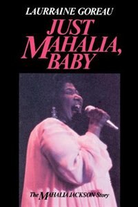 Just Mahalia Baby by Laurraine Goreau, Paperback | Indigo Chapters