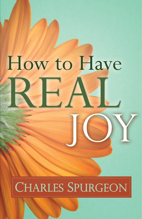 How To Have Real Joy by Charles H. Spurgeon, Paperback | Indigo Chapters