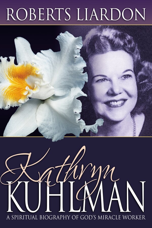 Kathryn Kuhlman by Roberts Liardon, Paperback | Indigo Chapters