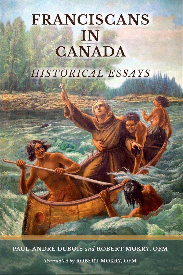 Franciscans in Canada by Paul-Andr� Dubois, Paperback | Indigo Chapters