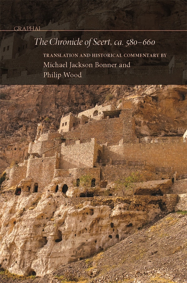 The Chronicle of Seert ca. 580-660 by Michael Jackson Bonner, Hardcover | Indigo Chapters