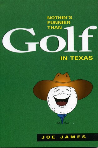 Nothin's Funnier Than Golf in Texas by Joe James, Paperback | Indigo Chapters
