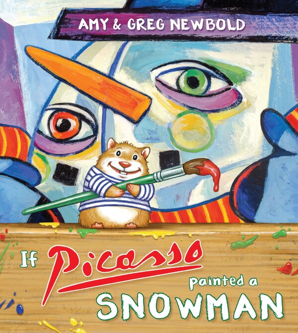 If Picasso Painted A Snowman by Amy Newbold, Paperback | Indigo Chapters