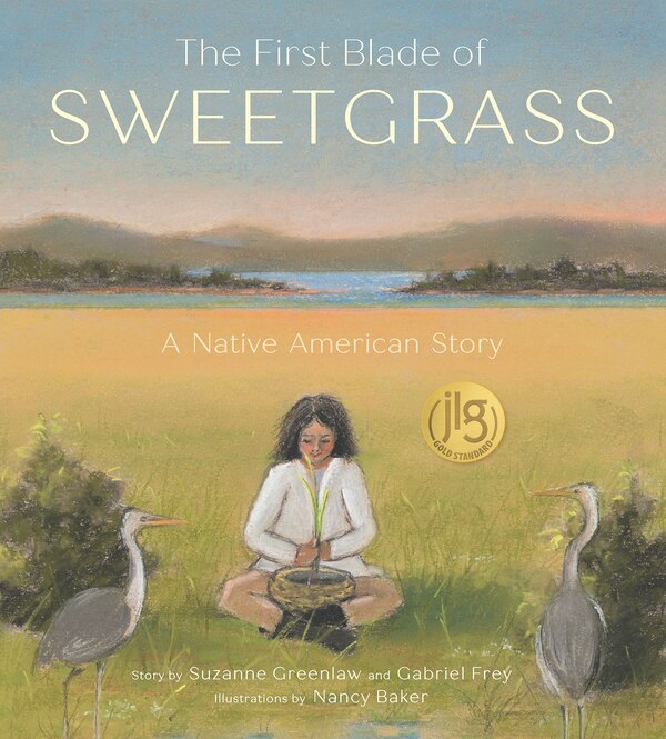 The First Blade of Sweetgrass by Suzanne Greenlaw, Picture Books | Indigo Chapters
